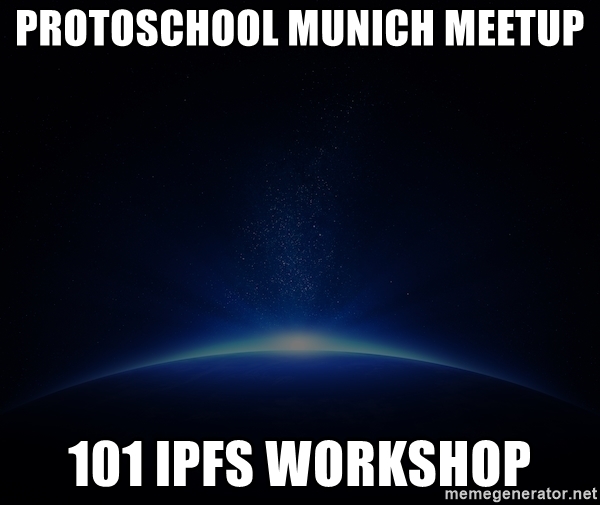 protoschool-munich-meetup-101-ipfs-workshop.jpg